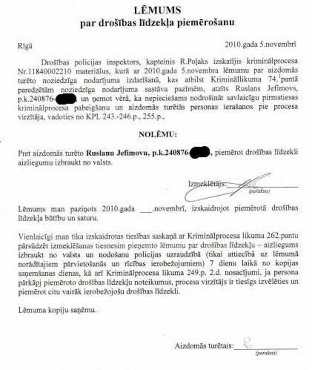 С Р. Ефимова взяли обещание не выезжать из Латвии без разрешения властей.
