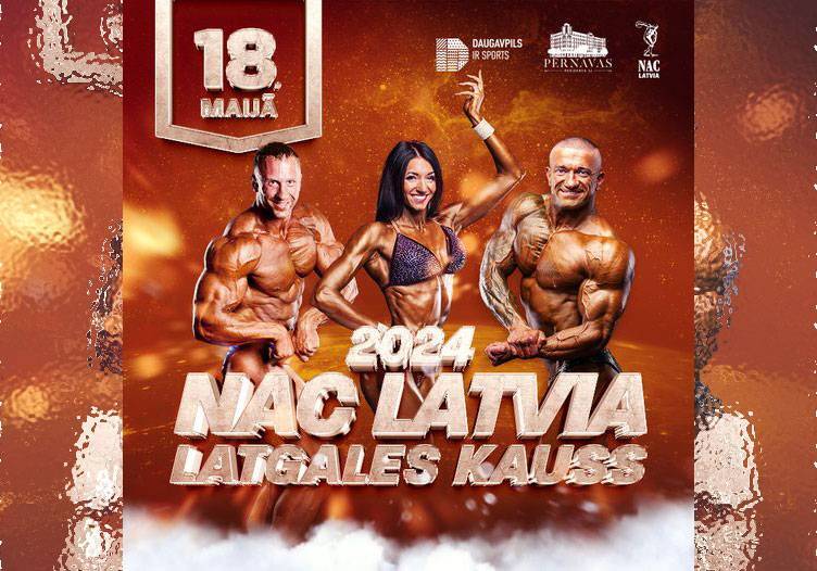 18 мая во Дворце Культуры состоится открытый Кубок Латгалии NAC Latvia по бодибилдингу